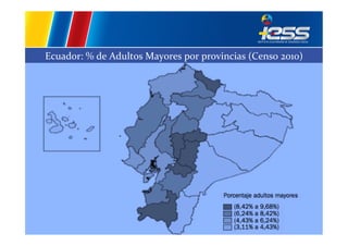 Ecuador:	
  %	
  de	
  Adultos	
  Mayores	
  por	
  provincias	
  (Censo	
  2010)	
  

 