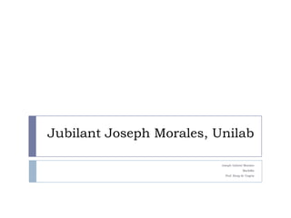 Jubilant Joseph Morales, Unilab Joseph Gabriel Morales MarkMa Prof. Bong de Ungria 