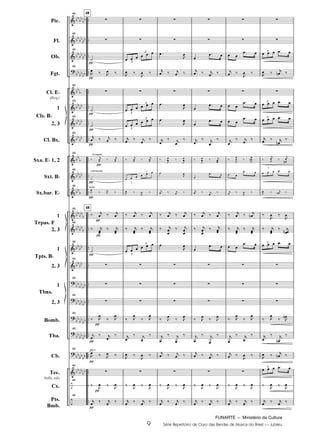 FUNARTE — Ministério da Cultura
9 Série Repertório de Ouro das Bandas de Música do Brasil — Jubileu
Pic.
Fl.
Ob.
Fgt.
Cl. E
(Req.)
1
2, 3
Cl. Bx.
Sxa. E 1, 2
Sxt. B
Sx.bar. E
1
2, 3
1
2, 3
1
2, 3
Bomb.
Tba.
Cb.
Tec.
bells, xilo
Cx.
Pts.
Bmb.
Cls. B
Trpas. F
Tpts. B
Tbns.
trompas
clarinetas
tuba
pizz.
48
48
48
48
48
48
48
48
48
48
48
48
48
48
48
48
48
48
48
48
48
48
48
48
48
3
3
3
3
3
3
3
3
3
3
3
3
3
3
3
3
9
JUBILEU PARTITURA 7.0:Funarte Hino Nacional 09.05.08 19:59 Page 9
 