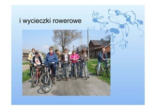 i wycieczki rowerowe
 