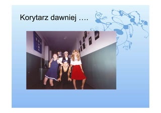 Korytarz dawniej ….
 