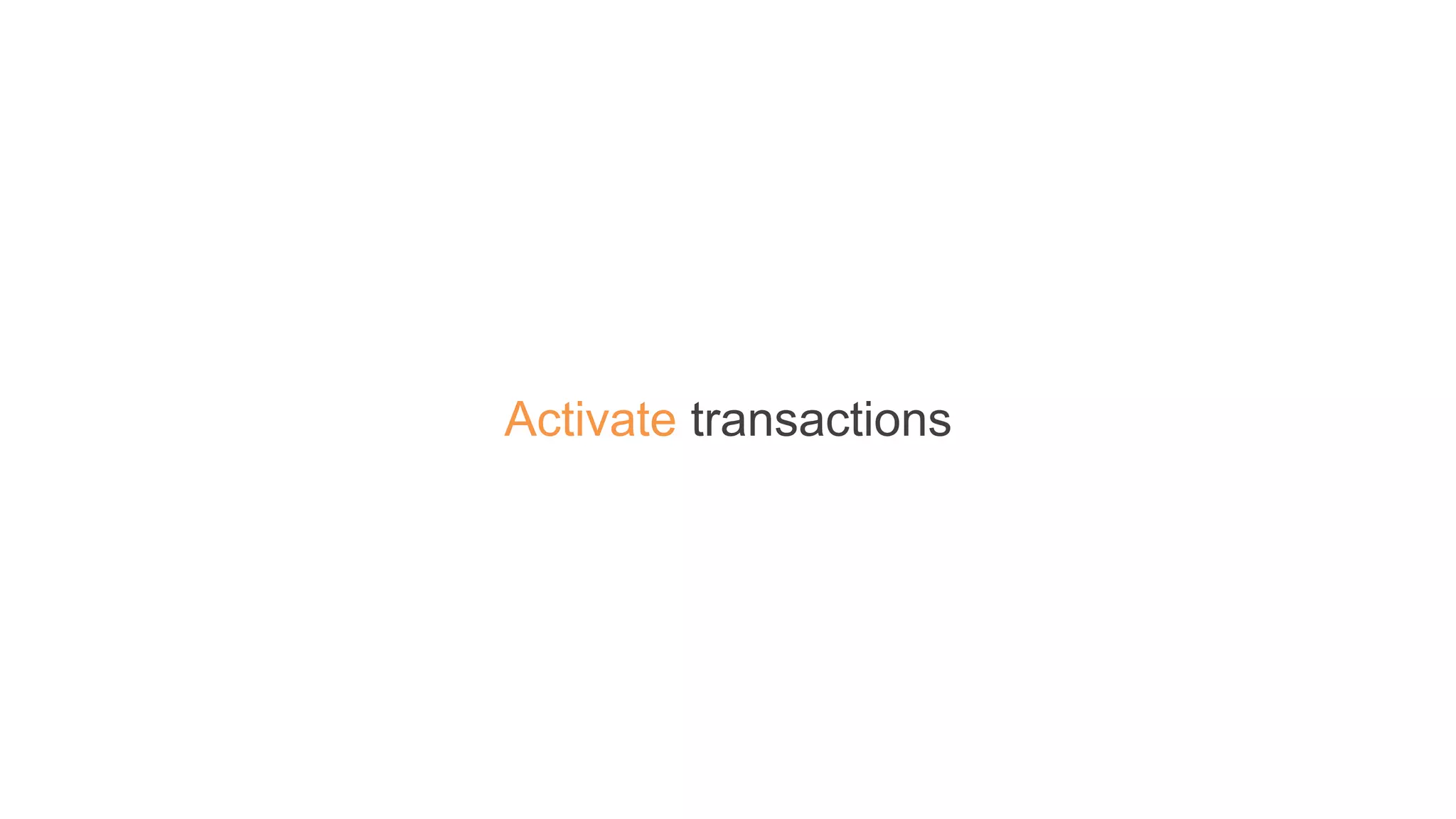 Activate transactions
 
