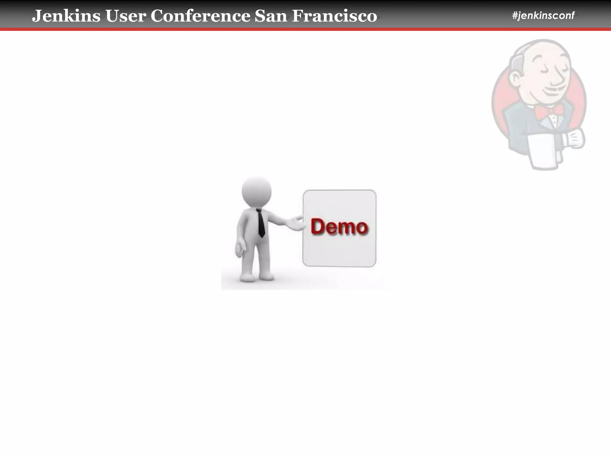 Jenkins User Conference San Francisco #jenkinsconf 
 