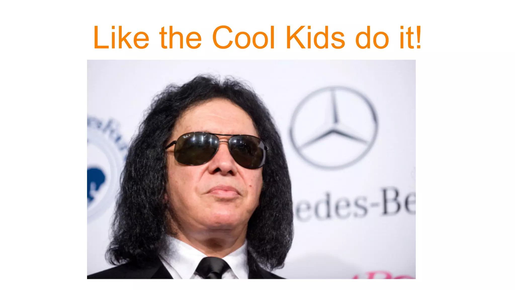 Like the Cool Kids do it!
 