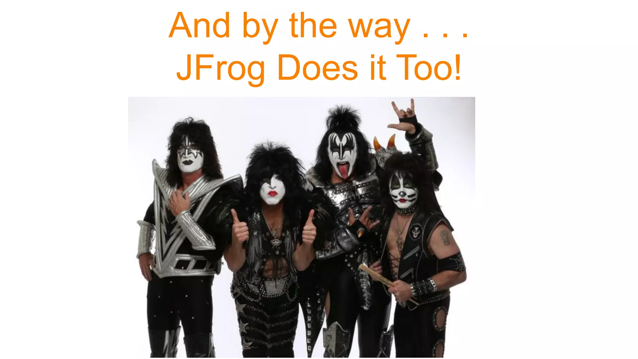 And by the way . . .
JFrog Does it Too!
 