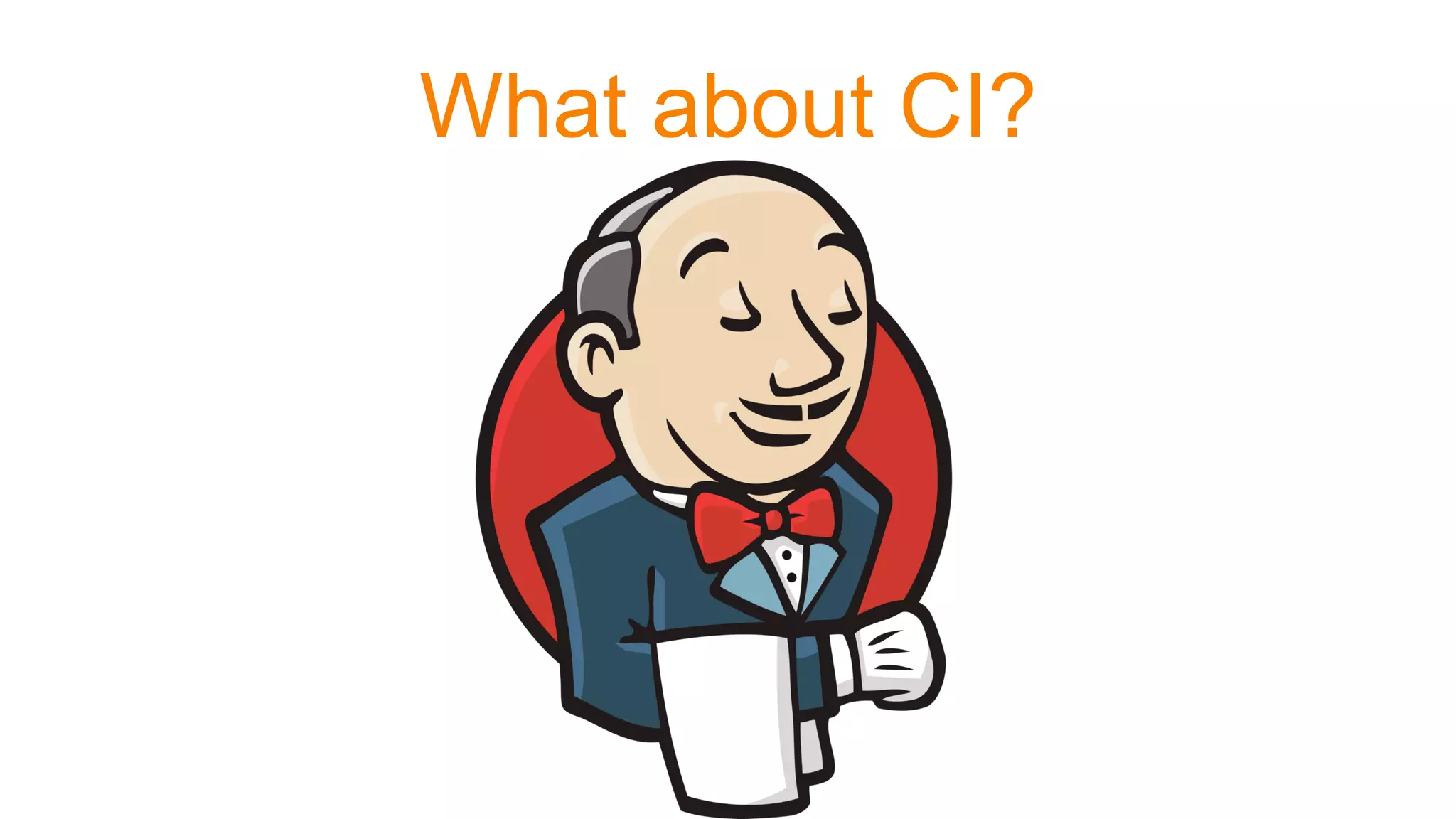 What about CI?
 