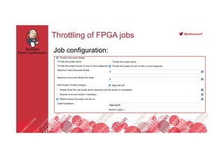 Footer
#jenkinsconf
Throttling of FPGA jobs
Job configuration:
34
 