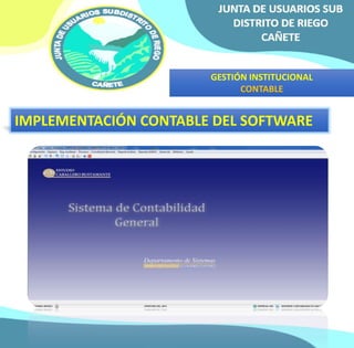 GESTIÓN INSTITUCIONAL 
CONTABLE 
IMPLEMENTACIÓN CONTABLE DEL SOFTWARE 
 