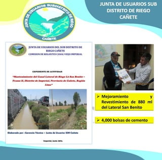  Mejoramiento y 
Revestimiento de 880 ml 
del Lateral San Benito 
 4,000 bolsas de cemento 
 