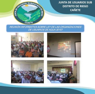 REUNIÓN INFORMATIVA SOBRE LEY DE LAS ORGANIZACIONES 
DE USUARIOS DE AGUA 30157 
 