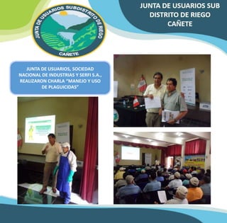 JUNTA DE USUARIOS, SOCIEDAD 
NACIONAL DE INDUSTRIAS Y SERFI S.A., 
REALIZARON CHARLA “MANEJO Y USO 
DE PLAGUICIDAS” 
 
