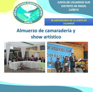 36 ANIVERSARIO DE LA JUNTA DE 
USUARIOS 
 