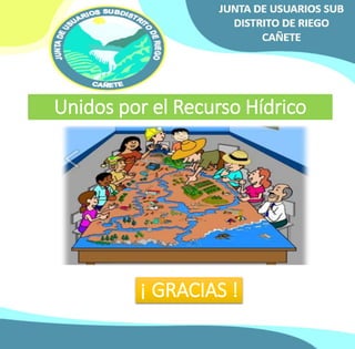 Unidos por el Recurso Hídrico 
¡ GRACIAS ! 
