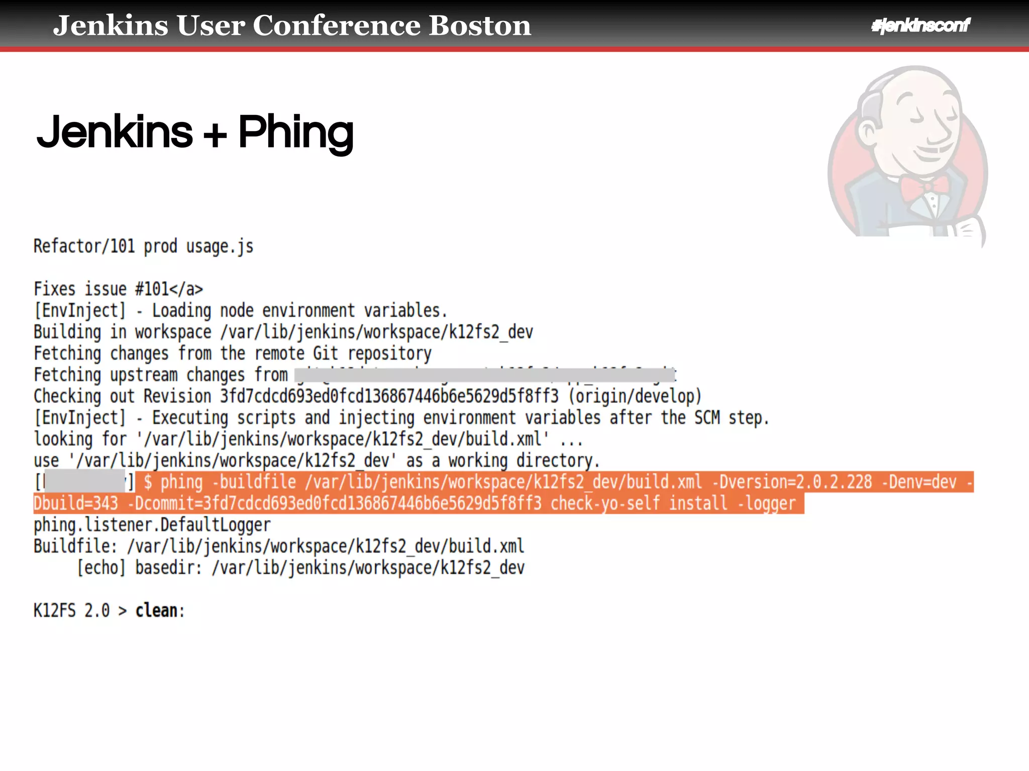 Jenkins User Conference Boston #jenkinsconf
Jenkins + Phing
•
 