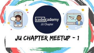 JU Chapter MeetUp - 1
 