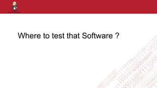 Where to test that Software ?
 