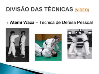  Atemi Waza – Técnica de Defesa Pessoal
 