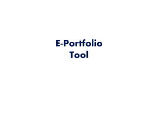 E-Portfolio
Tool
 
