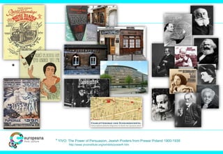 *
* YIVO: The Power of Persuasion, Jewish Posters from Prewar Poland 1900-1939
http://www.yivoinstitute.org/exhibits/posterfr.htm
 
