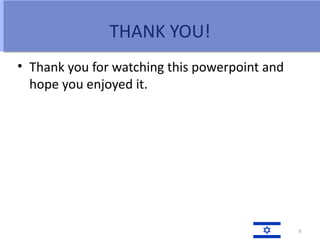 THANK YOU!
• Thank you for watching this powerpoint and
  hope you enjoyed it.




                                               9
 