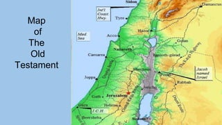 Map 
of 
The 
Old 
Testament 
 