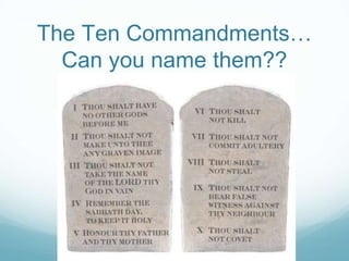 The Ten Commandments…
Can you name them??
 