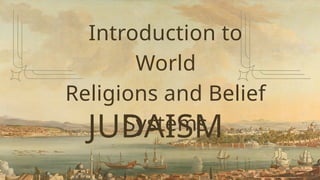 JUDAISM PPT IN INTRO TO THE WORLD RELIGIONS | PPTX