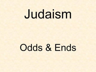 Judaism Odds & Ends 