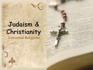 Judaism & Christianity Universal Religions 