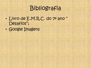 BibliografiaLivro de E.M.R.C. do 7º ano “ Desafios”;Google Imagens