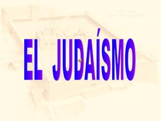 EL  JUDAÍSMO 