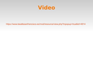 Video
https://www.lasallesanfrancisco.es/mod/resource/view.php?inpopup=true&id=4914

 