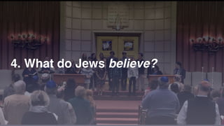 4. What do Jews believe?
 