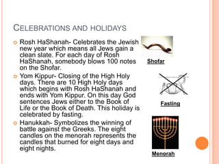 A synagogue is where Jews go to pray. 