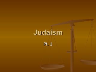 Judaism Pt. 1 
