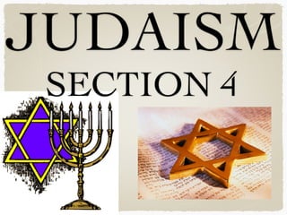 JUDAISM
SECTION 4
 