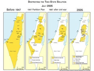 Before 1947 1947 Partition Plan 1967 after civil war 2005
 