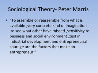 Sociological Theory- Peter Marris  <ul><li>“ To assemble or reassemble from what is available ,very concrete kind of imagi...