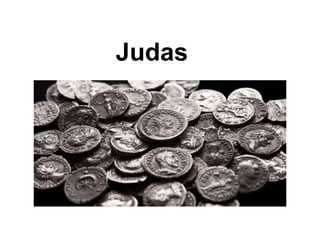 Judas
 