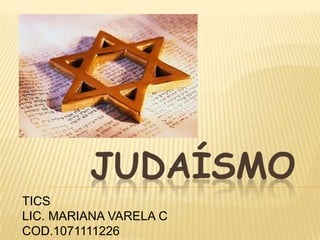 judaísmo TICS LIC. MARIANA VARELA C COD.1071111226 