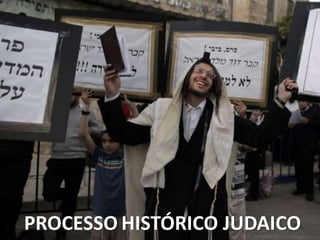 PROCESSO HISTÓRICO JUDAICO
 