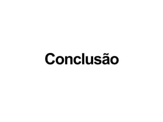 Conclusão
 