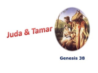 Juda & Tamar Genesis 38 
