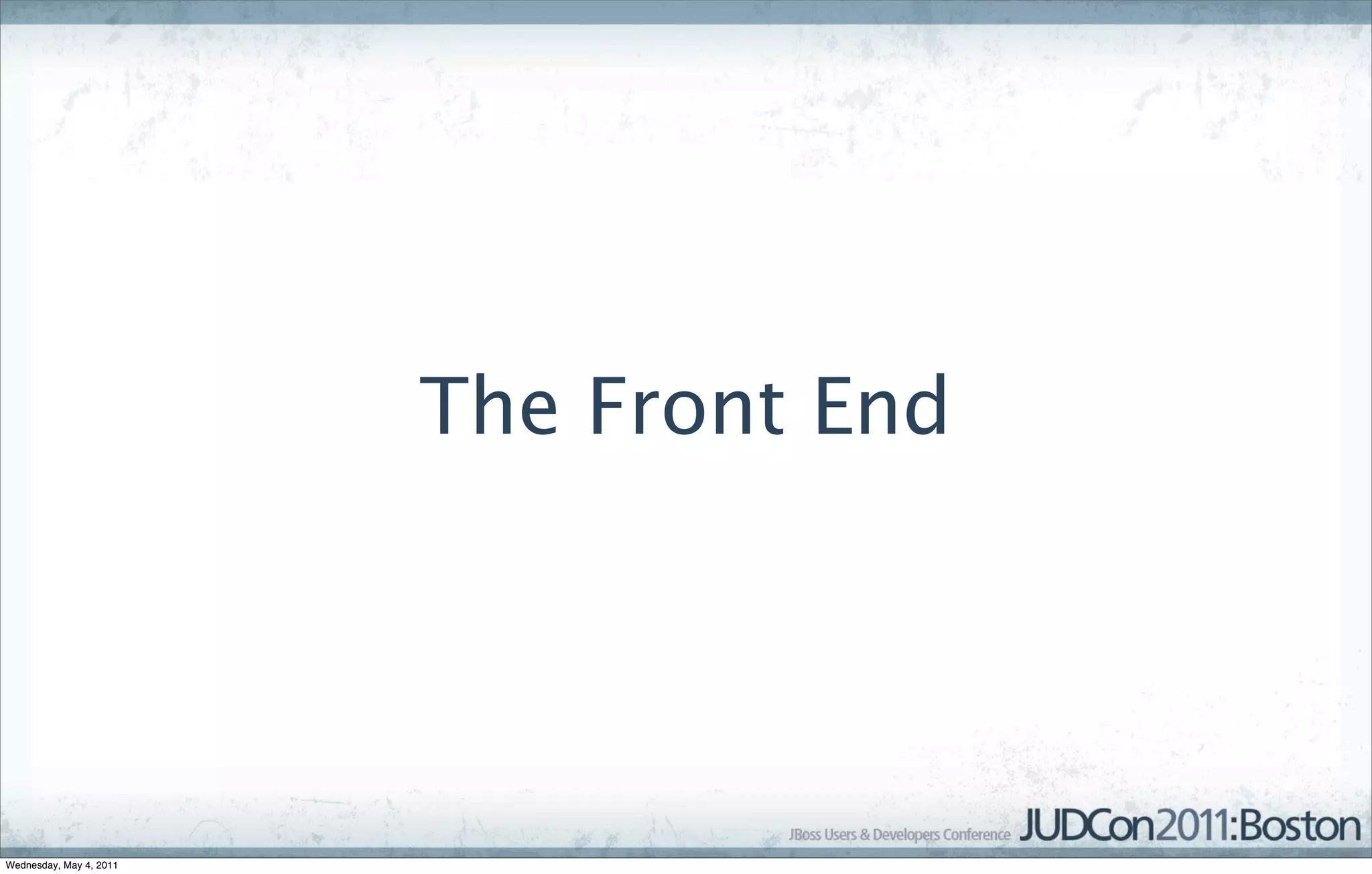 The Front End




Wednesday, May 4, 2011
 