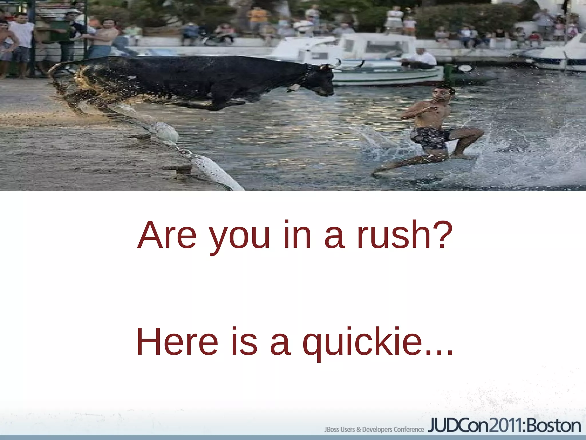 Are you in a rush?

Here is a quickie...
 