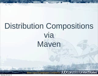 Distribution Compositions
via
Maven
Saturday, 29 June 13
 