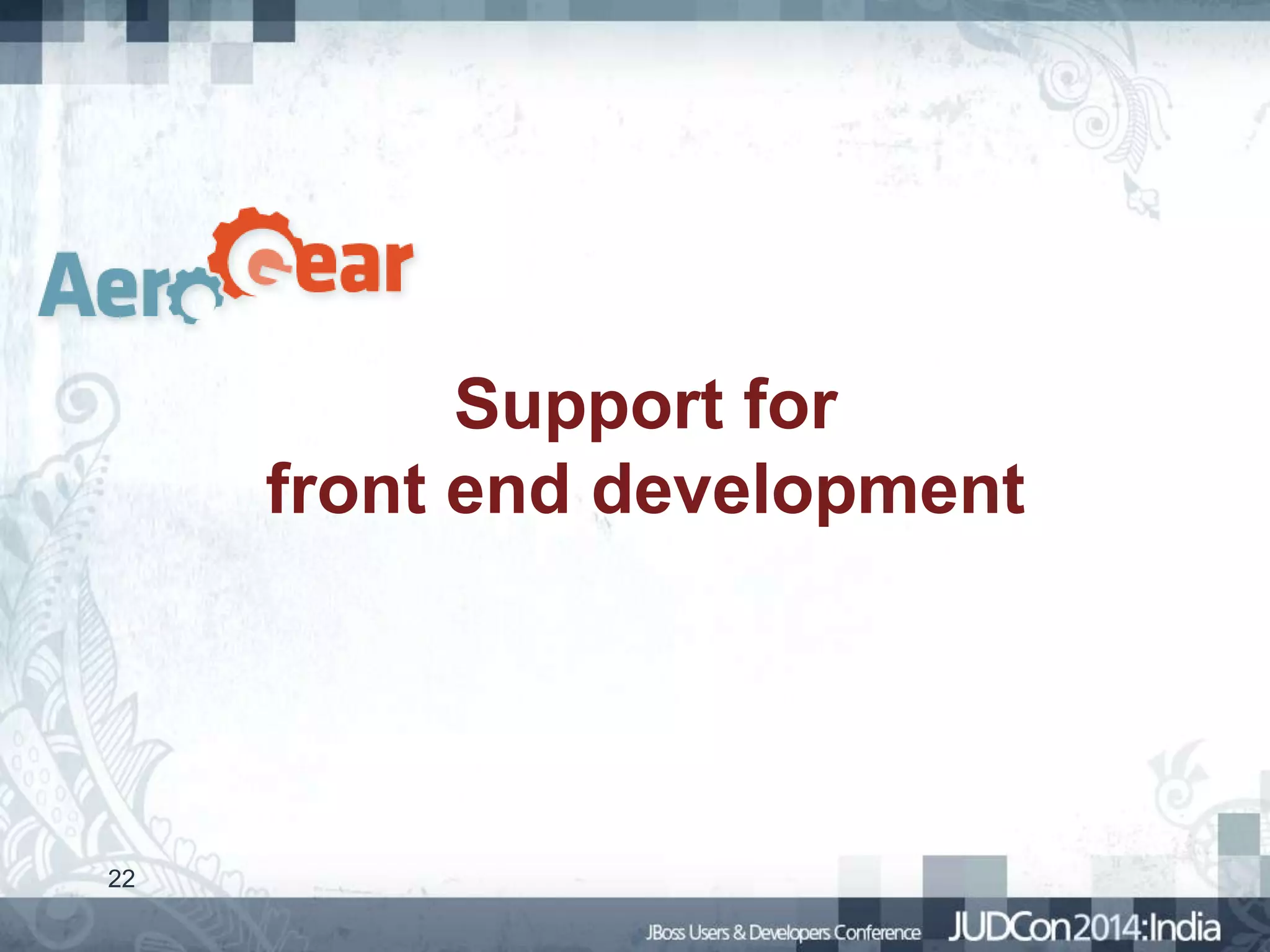 Support for
front end development

22

 