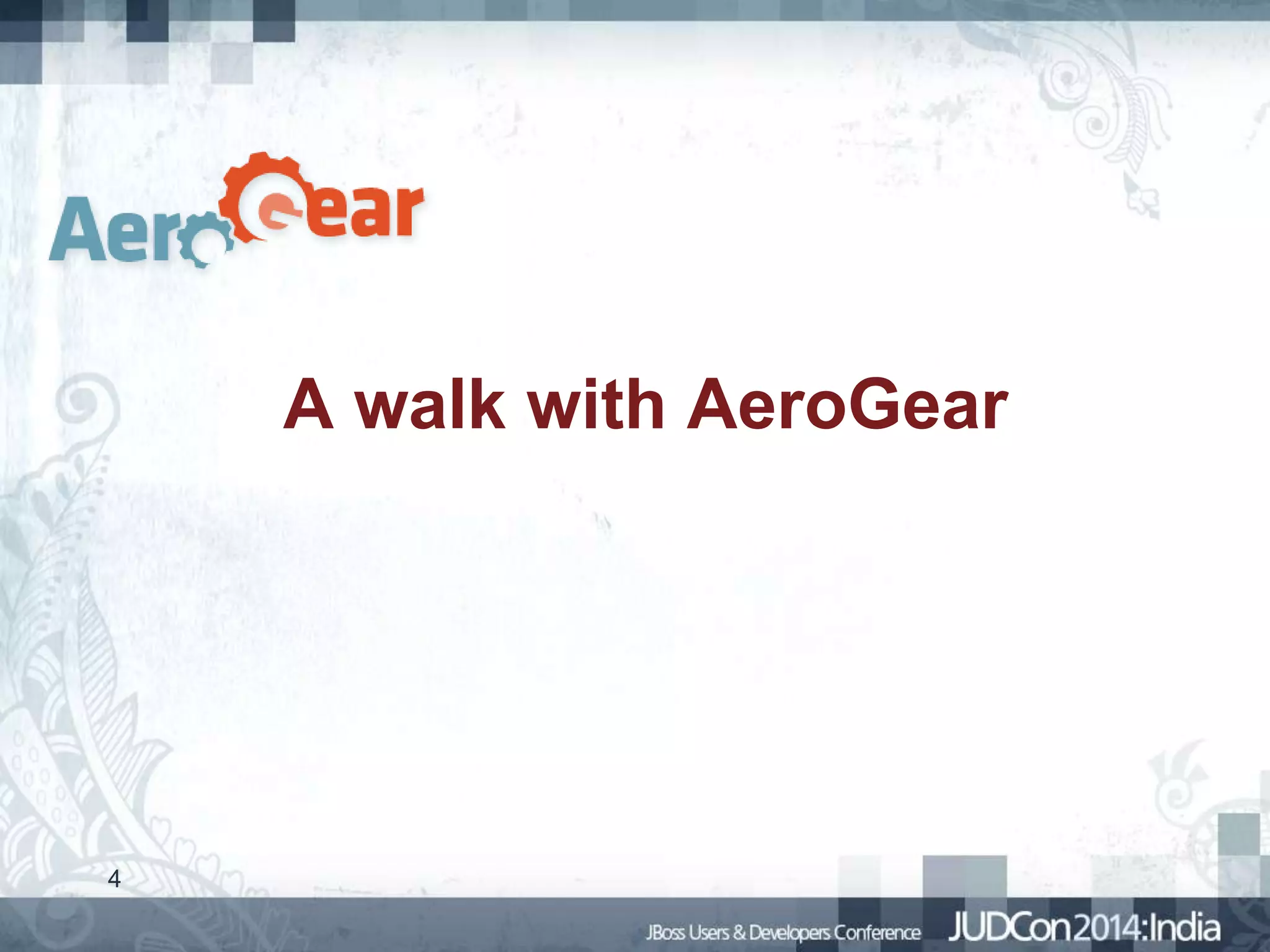 A walk with AeroGear

4

 