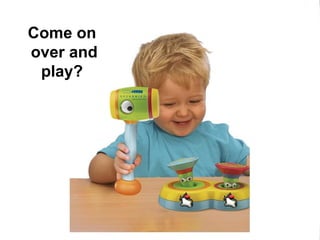 Come on over and play?
