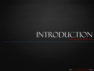 Introduction
      The church under fire




       Jude – Contending for the Faith
 